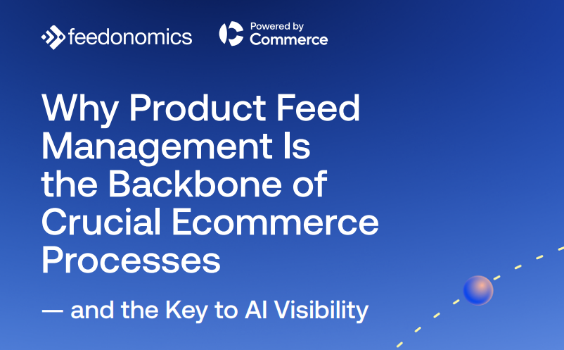 Why Product Feed Management Is the Backbone of Crucial Ecommerce Processes