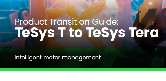 Product Transition Guide: TeSys T to TeSys Tera
