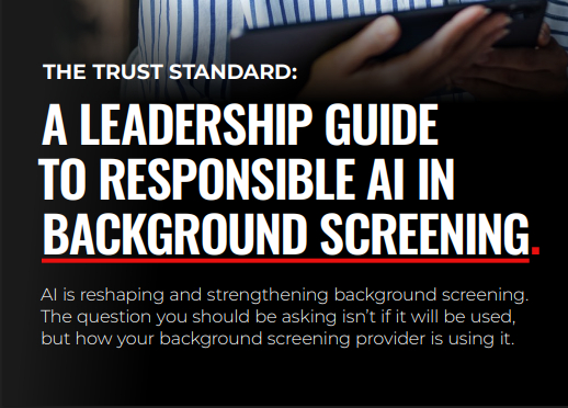 The Trust Standard: A Leadership Guide to Responsible AI in Background Screening