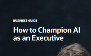 How to Champion AI as an Executive 
